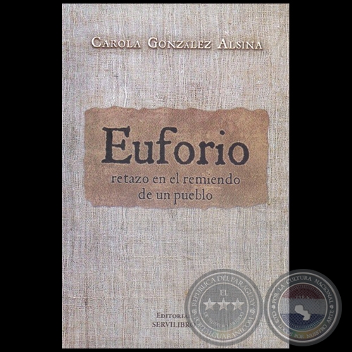 EUFORIO: retazo en el remiendo de un pueblo - Autora: CAROLA GONZLEZ ALSINA - Ao 2019